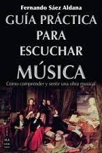 GUÍA PRÁCTICA PARA ESCUCHAR MÚSICA | 9788418703478 | SÁEZ ALDANA, FERNANDO | Llibreria Online de Banyoles | Comprar llibres en català i castellà online