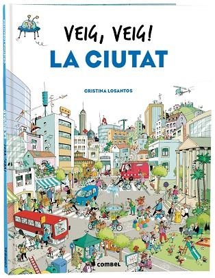 VEIG, VEIG! LA CIUTAT | 9788491018438 | LOSANTOS, CRISTINA | Llibreria Online de Banyoles | Comprar llibres en català i castellà online