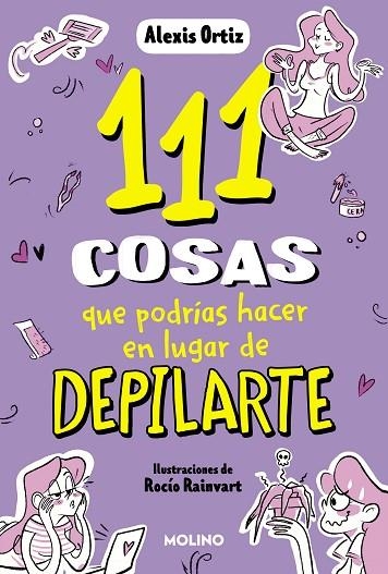 111 COSAS QUE PODRÍAS HACER EN LUGAR DE DEPILARTE | 9788427235144 | ORTIZ, ALEXIS | Llibreria L'Altell - Llibreria Online de Banyoles | Comprar llibres en català i castellà online - Llibreria de Girona