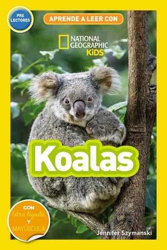 APRENDE A LEER CON NATIONAL GEOGRAPHIC (PRELECTORES) - KOALAS | 9788411320573 | SZYMANSKI, JENNIFER | Llibreria Online de Banyoles | Comprar llibres en català i castellà online