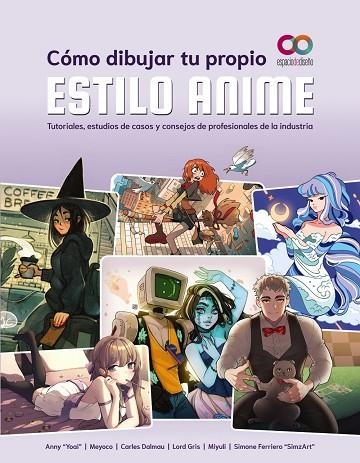 CÓMO DIBUJAR TU PROPIO ESTILO ANIME | 9788441547131 | "YOAI", ANNY/MEYOCO/DALMAU, CARLES/GRIS, LORD/MIYULI/FERRIERO "SIMZART", SIMONE | Llibreria Online de Banyoles | Comprar llibres en català i castellà online