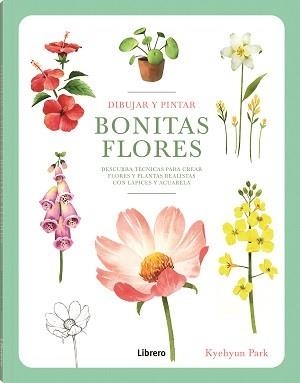 DIBUJAR Y PINTAR BONITAS FLORES | 9789463599290 | PARK, KYEHYUN | Llibreria L'Altell - Llibreria Online de Banyoles | Comprar llibres en català i castellà online - Llibreria de Girona