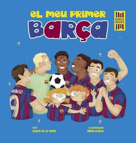 EL MEU PRIMER BARÇA | 9788419430052 | TORRE, ALBERT DE LA/ALBESA, NÚRIA | Llibreria Online de Banyoles | Comprar llibres en català i castellà online