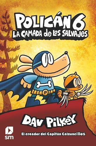 POLICÁN 6: LA CAMADA DE LOS SALVAJES | 9788413189864 | PILKEY, DAV | Llibreria Online de Banyoles | Comprar llibres en català i castellà online