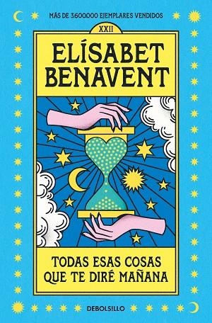 TODAS ESAS COSAS QUE TE DIRÉ MAÑANA - BUTXACA | 9788466370554 | BENAVENT, ELÍSABET | Llibreria Online de Banyoles | Comprar llibres en català i castellà online