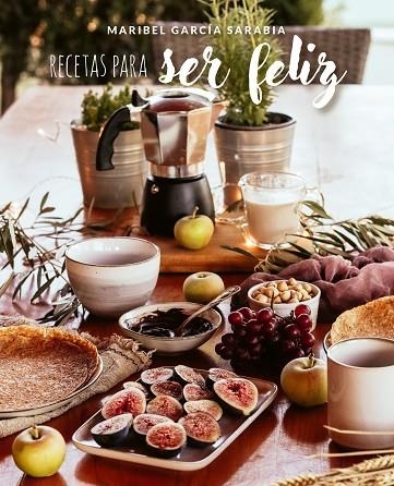 RECETAS PARA SER FELIZ | 9788419466303 | GARCÍA SARABIA, MARIBEL | Llibreria Online de Banyoles | Comprar llibres en català i castellà online