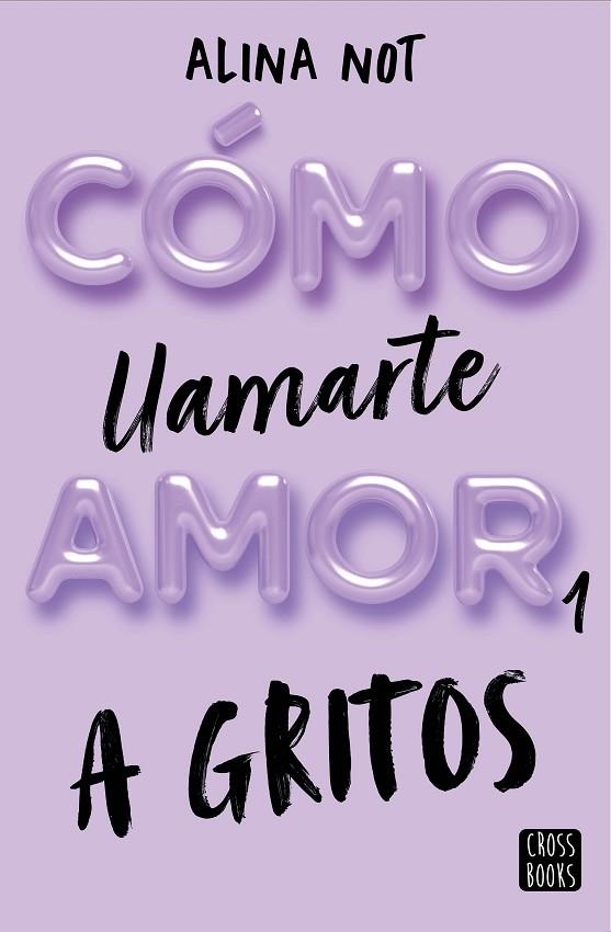 CÓMO LLAMARTE AMOR 1. A GRITOS | 9788408269045 | NOT, ALINA | Llibreria Online de Banyoles | Comprar llibres en català i castellà online