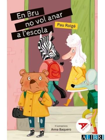 EN BRU NO VOL ANAR A L'ESCOLA | 9788447949298 | ANNA BAQUERO | Llibreria Online de Banyoles | Comprar llibres en català i castellà online