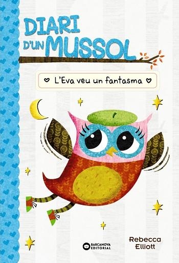 DIARI D'UN MUSSOL. L'EVA VEU UN FANTASMA | 9788448959883 | ELLIOT, REBECCA | Llibreria Online de Banyoles | Comprar llibres en català i castellà online