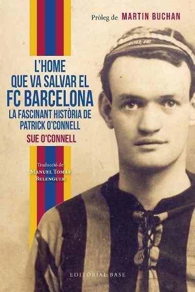 HOME QUE VA SALVAR EL FC BARCELONA, L'. LA FASCINANT HISTÒRIA DE PATRICK O’CONNELL | 9788419007551 | O’CONNELL, SUE | Llibreria Online de Banyoles | Comprar llibres en català i castellà online