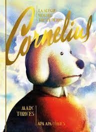 ALEGRE VIDA DEL TRISTE PERRO CORNELIUS, LA | 9788492615391 | TORICES, MARC | Llibreria Online de Banyoles | Comprar llibres en català i castellà online