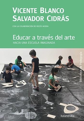 EDUCAR A TRAVÉS DEL ARTE | 9788413432069 | BLANCO, VICENTE/CIDRÁS, SALVADOR/MODIA, ROCÍO | Llibreria Online de Banyoles | Comprar llibres en català i castellà online