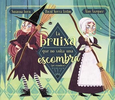 LA BRUIXA QUE NO VOLIA UNA ESCOMBRA (PER ESCOMBRAR) | 9788448863883 | ISERN, SUSANNA/SIERRA, DAVID | Llibreria L'Altell - Llibreria Online de Banyoles | Comprar llibres en català i castellà online - Llibreria de Girona