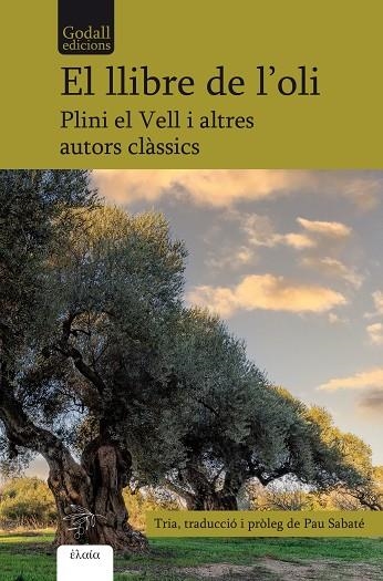 EL LLIBRE DE L'OLI | 9788412580891 | PLINI EL VELL/PAL·LADI RUTILI TAURE, EMILIÀ/SÓFOCLES/TEOFRAST/CATÓ EL VELL/VIRGILI/COLUMEL·LA, LUCI  | Llibreria Online de Banyoles | Comprar llibres en català i castellà online