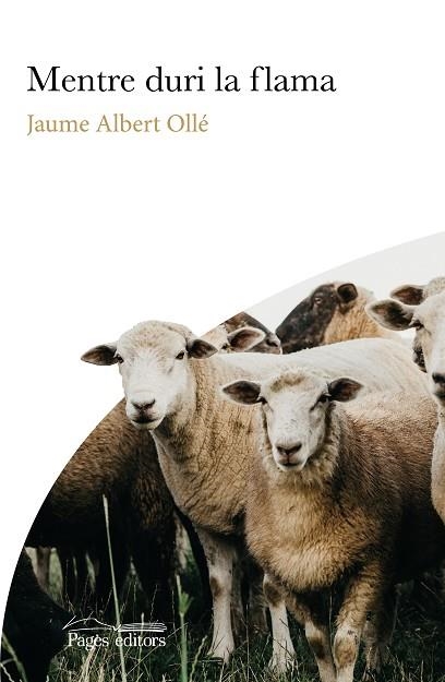 MENTRE DURI LA FLAMA | 9788413034454 | OLLÉ MANUEL, JAUME ALBERT | Llibreria Online de Banyoles | Comprar llibres en català i castellà online