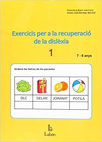 EXERCICIS PER A LA RECUPERACIÓ DE LA DISLÈXIA 1 | 9788492785612 | BACH ALEMANY, FRANCISCA/BERDEJO BENEDÍ, MARÍA JOSÉ | Llibreria Online de Banyoles | Comprar llibres en català i castellà online