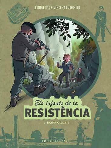 INFANTS DE LA RESISTÈNCIA 8, ELS. LLUITAR O MORIR | 9788419007568 | ERS, BENOÎT/DUGOMIER, VINCENT | Llibreria Online de Banyoles | Comprar llibres en català i castellà online