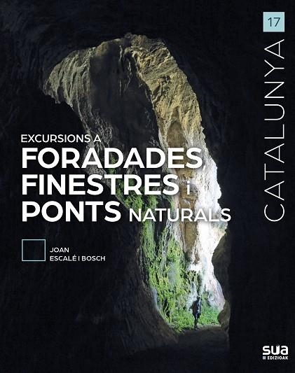 EXCURSIONS A FORADADES, FINESTRES I PONTS NATURALS | 9788482168029 | ESCALÉ I BOSCH, JOAN | Llibreria Online de Banyoles | Comprar llibres en català i castellà online