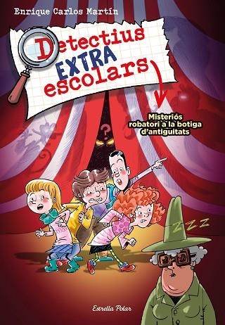 DETECTIUS EXTRAESCOLARS 2. MISTERIÓS ROBATORI A LA BOTIGA D'ANTIGUITATS | 9788413894904 | MARTÍN, ENRIQUE CARLOS | Llibreria Online de Banyoles | Comprar llibres en català i castellà online