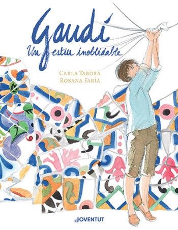 GAUDÍ, UN ESTIU INOBLIDABLE | 9788426148384 | TABORA, CARLA/FARÍA, ROSANA | Llibreria Online de Banyoles | Comprar llibres en català i castellà online