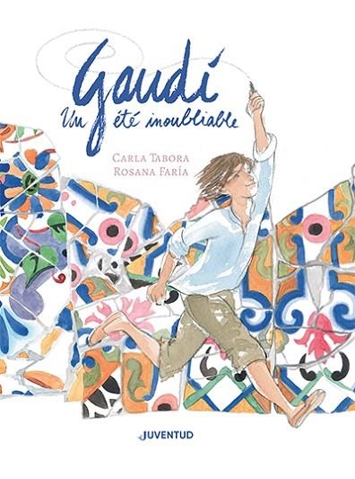 GAUDÍ, UN ÉTÉ INOUBLIABLE | 9788426148391 | TABORA, CARLA/FARÍA, ROSANA | Llibreria Online de Banyoles | Comprar llibres en català i castellà online