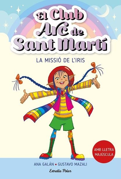 EL CLUB ARC DE SANT MARTÍ 1. LA MISSIÓ DE L'IRIS | 9788413895512 | GALÁN, ANA | Llibreria L'Altell - Llibreria Online de Banyoles | Comprar llibres en català i castellà online - Llibreria de Girona