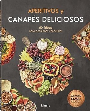 APERITIVOS Y CANAPES DELICIOSOS | 9788411540179 | BROWN, MEGAN | Llibreria Online de Banyoles | Comprar llibres en català i castellà online