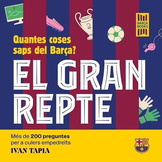 EL GRAN REPTE. QUANTES COSES SAPS DEL BARÇA? | 9788419430090 | TAPIA, IVAN | Llibreria Online de Banyoles | Comprar llibres en català i castellà online