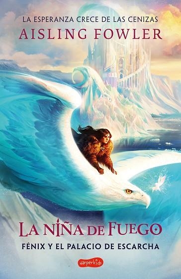 LA NIÑA DE FUEGO: FÉNIX Y EL PALACIO DE ESCARCHA (LIBRO 2) | 9788418774706 | FOWLER, AISLING | Llibreria Online de Banyoles | Comprar llibres en català i castellà online