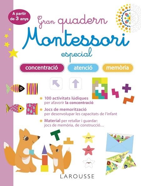 GRAN QUADERN MONTESSORI ESPECIAL CONCENTRACIÓ, ATENCIÓ I MEMORIA. A PARTIR DE 3 | 9788419436863 | LAROUSSE EDITORIAL | Llibreria L'Altell - Llibreria Online de Banyoles | Comprar llibres en català i castellà online - Llibreria de Girona