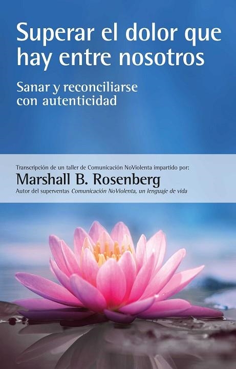 SUPERAR EL DOLOR QUE HAY ENTRE NOSOTROS | 9788412459487 | ROSENBERG, MARSHALL B. | Llibreria Online de Banyoles | Comprar llibres en català i castellà online