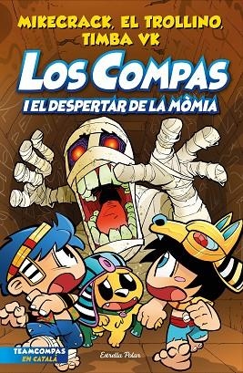 LOS COMPAS 9. LOS COMPAS I EL DESPERTAR DE LA MÒMIA | 9788413895543 | MIKECRACK, EL TROLLINO Y TIMBA VK | Llibreria Online de Banyoles | Comprar llibres en català i castellà online