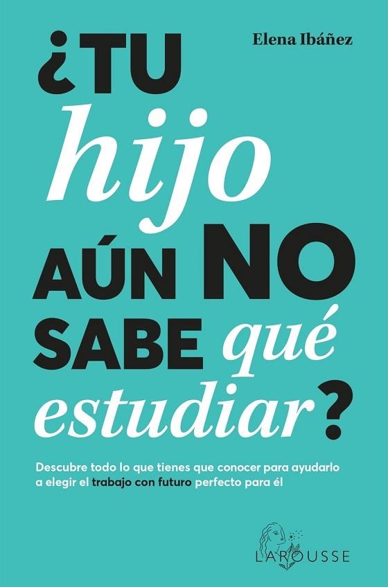 ¿TU HIJO AÚN NO SABE QUÉ ESTUDIAR? | 9788419436825 | IBÁÑEZ, ELENA | Llibreria Online de Banyoles | Comprar llibres en català i castellà online