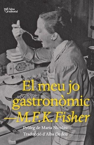 EL MEU JO GASTRONÒMIC | 9788412572445 | FISHER, M.F.K | Llibreria Online de Banyoles | Comprar llibres en català i castellà online