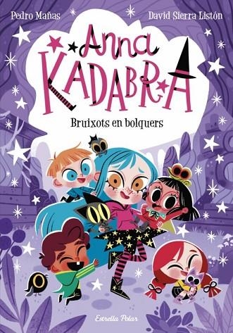 ANNA KADABRA 12. BRUIXOTS EN BOLQUERS | 9788413895581 | PEDRO MAÑAS | Llibreria Online de Banyoles | Comprar llibres en català i castellà online