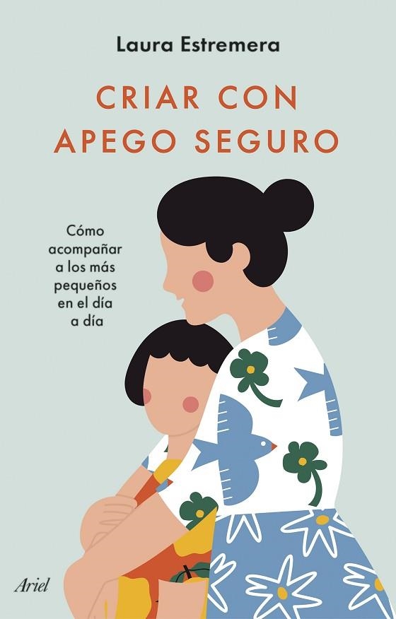 CRIAR CON APEGO SEGURO | 9788434436442 | ESTREMERA, LAURA | Llibreria Online de Banyoles | Comprar llibres en català i castellà online