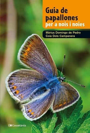 GUIA DE PAPALLONES PER A NOIS I NOIES | 9788413562780 | DOLS CAMPANERA, COIA/DOMINGO DE PEDRO, MÀRIUS | Llibreria Online de Banyoles | Comprar llibres en català i castellà online