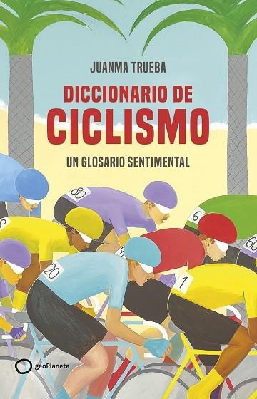 DICCIONARIO DE CICLISMO | 9788408269366 | TRUEBA FAJARDO, JUANMA | Llibreria Online de Banyoles | Comprar llibres en català i castellà online