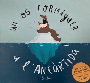 UN OS FORMIGUER A L'ANTÀRTIDA | 9788409504633 | OLMO SÁNCHEZ, KEILA | Llibreria Online de Banyoles | Comprar llibres en català i castellà online