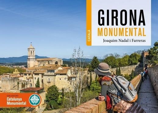 GIRONA MONUMENTAL | 9788419736048 | JOAQUIM NADAL FARRERAS (CAT) | Llibreria Online de Banyoles | Comprar llibres en català i castellà online