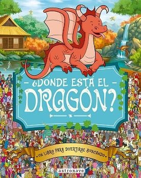 ¿DONDE ESTA EL DRAGON? | 9788467962963 | MORAN, PAUL/GRETA, ADRIENN/SANTILLAN JORGE/FORIZS, GERGELY/BATTEN, JOHN/LINLEY, ADAM | Llibreria Online de Banyoles | Comprar llibres en català i castellà online