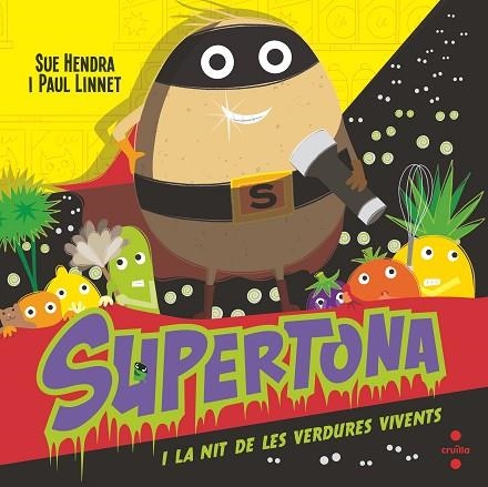 C-SUPT. SUPERTONA I LA NIT DE LES VERDUR | 9788466154017 | HENDRA, SUE/LINNET, PAUL | Llibreria Online de Banyoles | Comprar llibres en català i castellà online