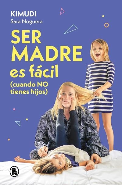 SER MADRE ES FÁCIL (CUANDO NO TIENES HIJOS) | 9788402428738 | NOGUERA (KIMUDI), SARA | Llibreria Online de Banyoles | Comprar llibres en català i castellà online