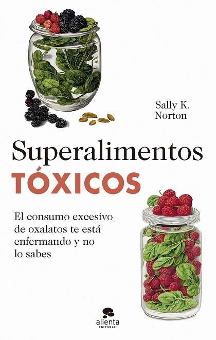 SUPERALIMENTOS TÓXICOS | 9788413442655 | NORTON, SALLY K. | Llibreria L'Altell - Llibreria Online de Banyoles | Comprar llibres en català i castellà online - Llibreria de Girona