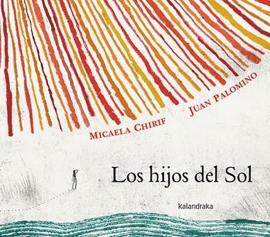 LOS HIJOS DEL SOL | 9788413432434 | CHIRIF, MICAELA | Llibreria Online de Banyoles | Comprar llibres en català i castellà online