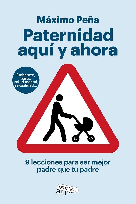 PATERNIDAD AQUÍ Y AHORA. 9 LECCIONES PARA SER MEJOR PADRE QUE TU PADRE | 9788419662194 | PEÑA, MÁXIMO | Llibreria Online de Banyoles | Comprar llibres en català i castellà online