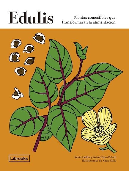 EDULIS. PLANTAS COMESTIBLES QUE TRANSFORMARÁN LA ALIMENTACIÓN | 9788412683912 | HOBBS, KEVIN/CISARD-ERLACH, ARTUR | Llibreria L'Altell - Llibreria Online de Banyoles | Comprar llibres en català i castellà online - Llibreria de Girona