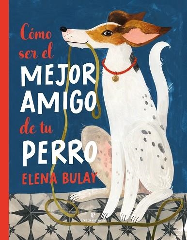 CÓMO SER EL MEJOR AMIGO DE TU PERRO | 9788419158505 | BULAY, ELENA | Llibreria Online de Banyoles | Comprar llibres en català i castellà online