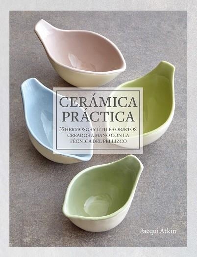 CERÁMICA PRÁCTICA | 9788412459494 | ATKIN, JACQUI | Llibreria Online de Banyoles | Comprar llibres en català i castellà online