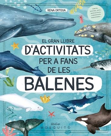 EL GRAN LLIBRE D'ACTIVITATS PER A FANS DE LES BALENES | 9788419095572 | ORTEGA, RENA | Llibreria Online de Banyoles | Comprar llibres en català i castellà online